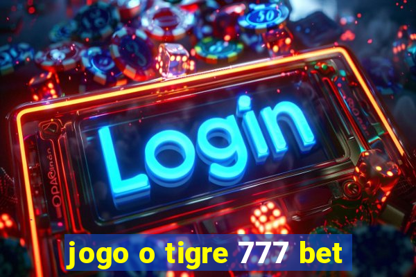 jogo o tigre 777 bet